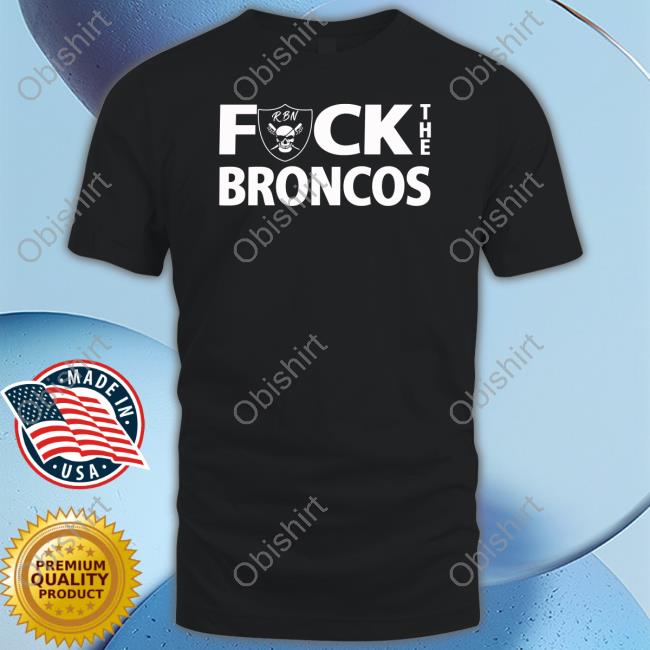 Patty Wearing Raiderbynature Fuck The Broncos New Shirt