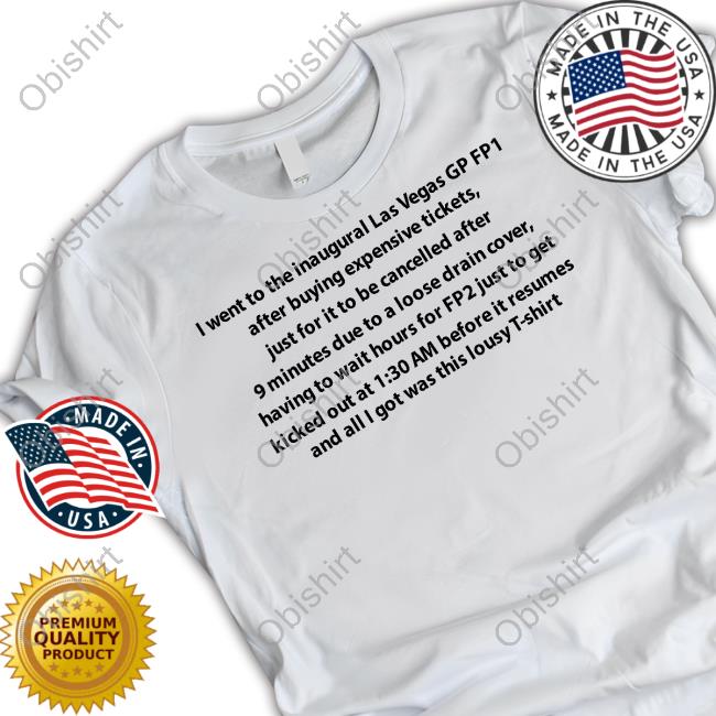 I Went To The Inaugural Las Vegas Gp Fp1 T Shirt