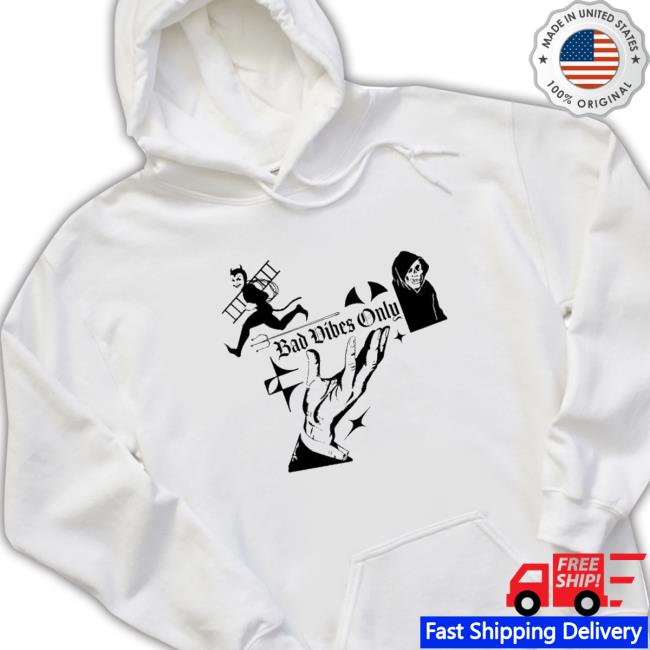 Original Bad Vibes Only shirt Original Bad Vibes Only shirt, hoodie, tank top, sweater and long sleeve t-shirt