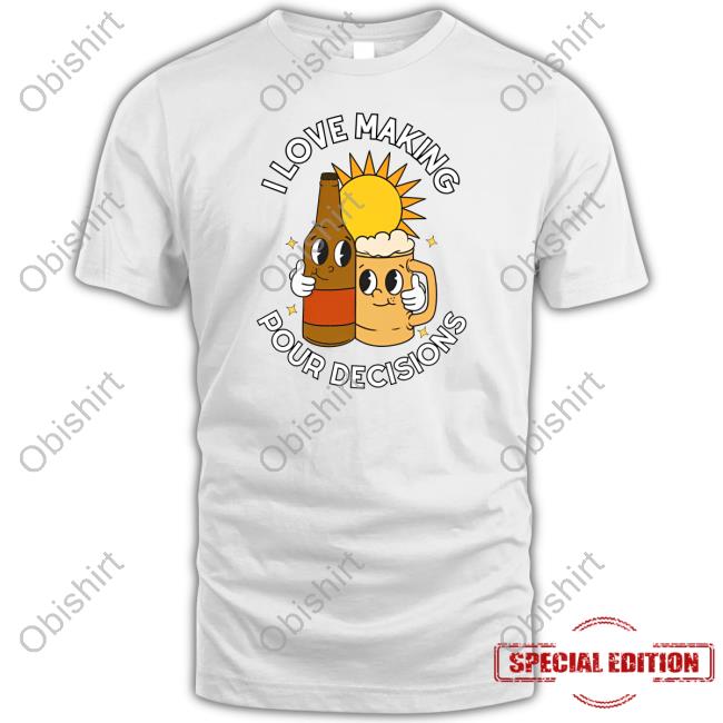 I Love Making Pour Decisions Hoodie