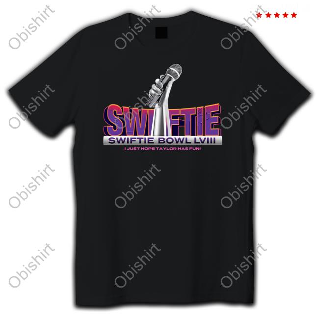 Shitheadsteve Swiftie Bowl I Just Hope Taylor Has Fun Unisex T Shirt