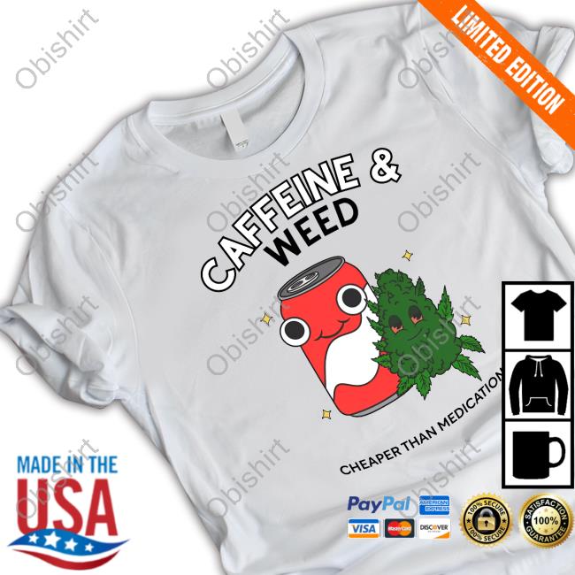 Doublecrossco Store Caffeine & Weed Cheaper Than Medication Sweatshirt