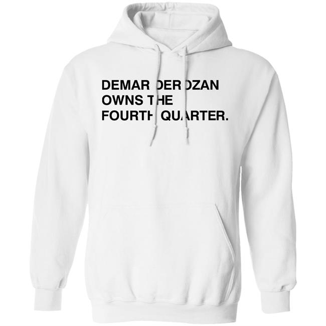 Michael Cerami Demar Derozan Owns The Fourth Quarter Shirt Obvious Shirts Store Michael Cerami Demar Derozan Owns The Fourth Quarter Shirt Obvious Shirts Store