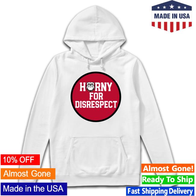 Horny For Disrespect shirt