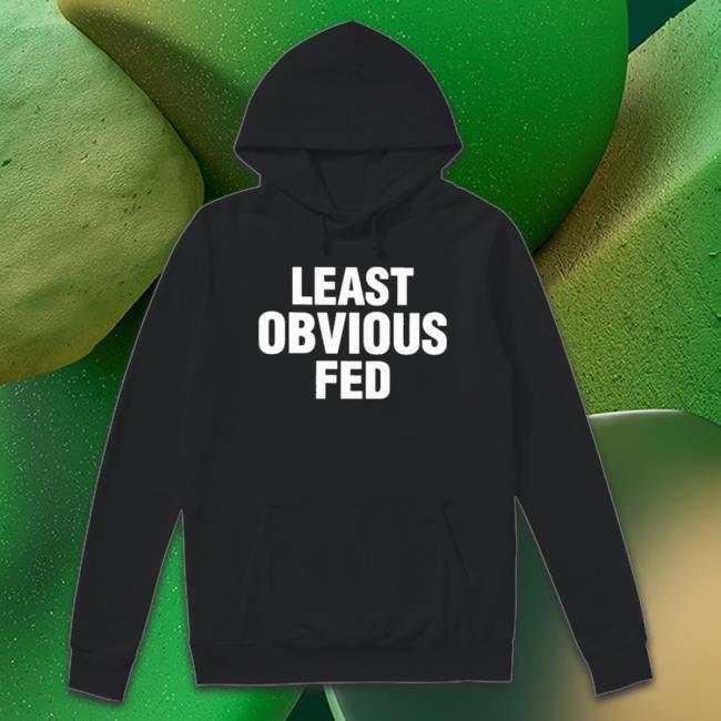 Least Obvious Fed shirt Least Obvious Fed Shirt