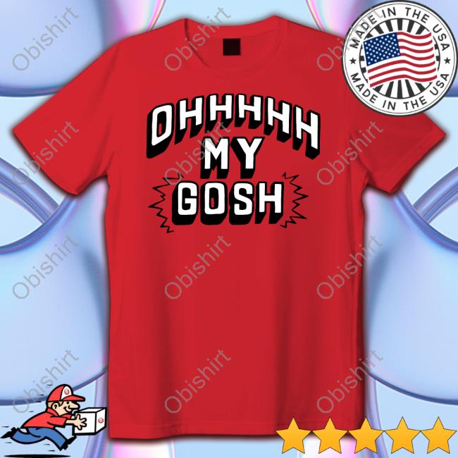 New Heights Merch Oh My Gosh Tee Shirt Homage New Heights Oh My Gosh T Shirt