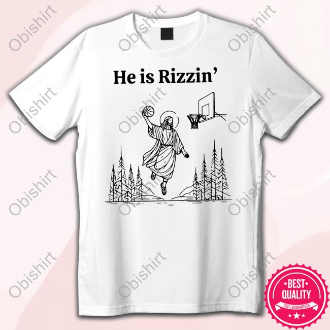 Official He Is Rizzen Basketball Tee Shirt