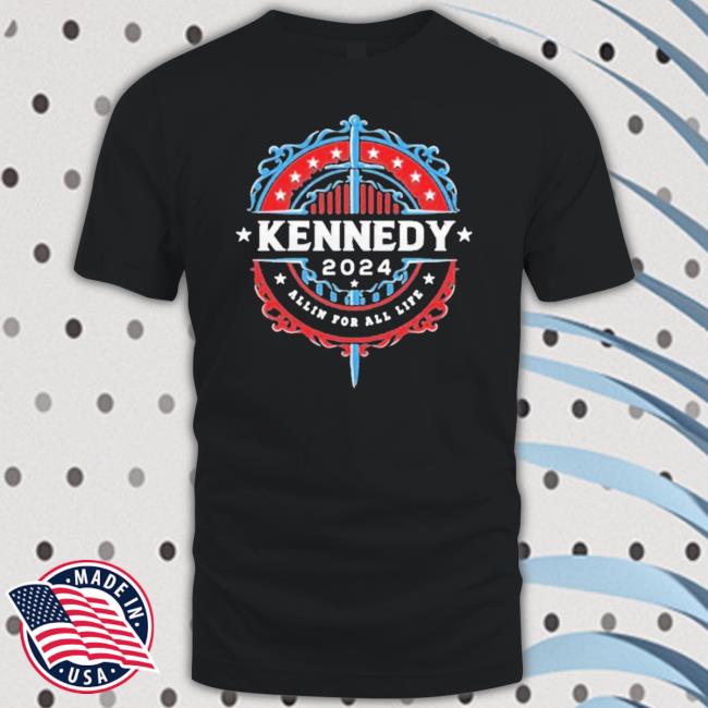 Kennedy 2024 All In For All Life Shirt