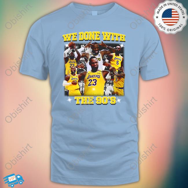 Goofy Garms We Done With The 90'S Shirts