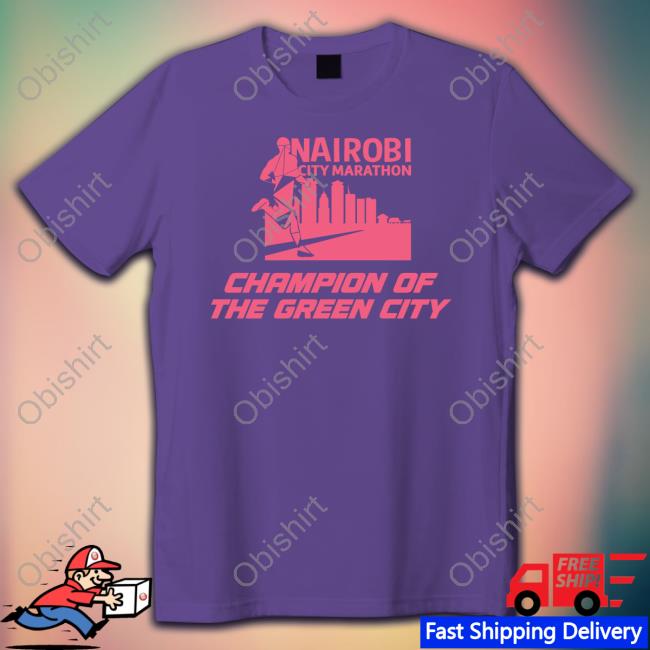 Nairobi City Marathon Merch Nairobi City Marathon Champion Of The Green City Shirts