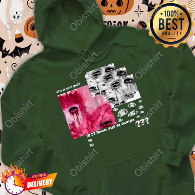 Violent Vira Merch Store Violentvira Who Is Your God Where Is She Now Vira Official Shirt