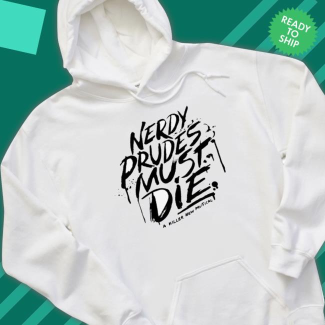 Nerdy Prudes Must Die A Killer New Musical shirt