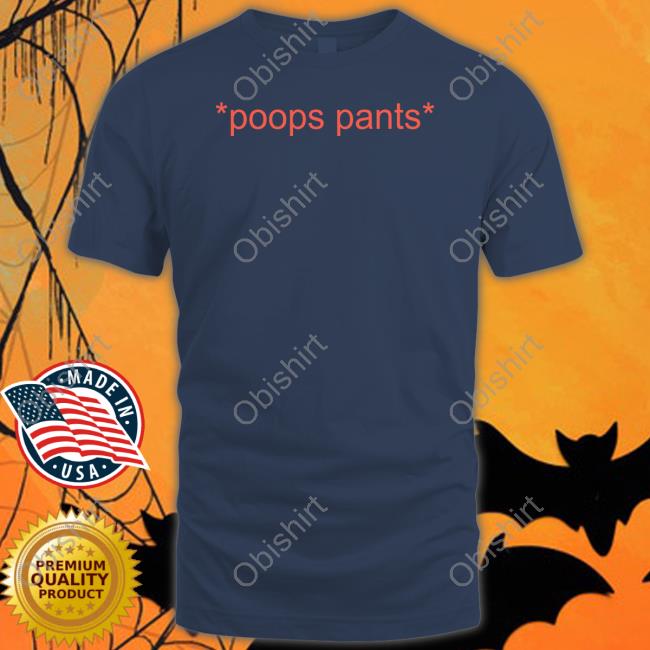 Shirts That Go Hard Poops Pants Shirt Shirts That Go Hard Poops Pants Shirts