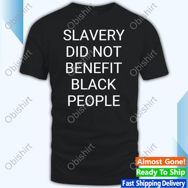 Done With Desantis Slavery Wasn’T A Benefit Slavery Did Not Benefit Black People T Shirt