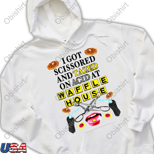Teenhearts Merch I Got Scissored And Tazed On Acid At Waffle House New Shirt