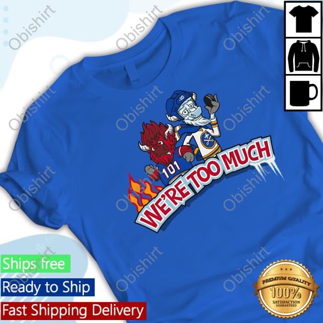 26Shirts We're Too Much T Shirt