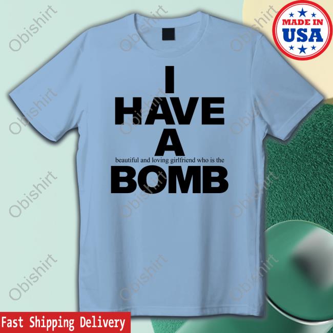 I Have A Beautiful And Loving Girlfriend Who Is The Bomb Hooded Sweatshirt