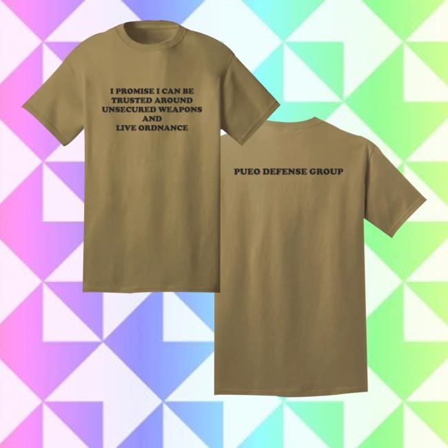 Official Pueo Defense Group Store I Promise I Can Be Trusted Around Unsecured Weapons And Live Ordnance Sweatshirt