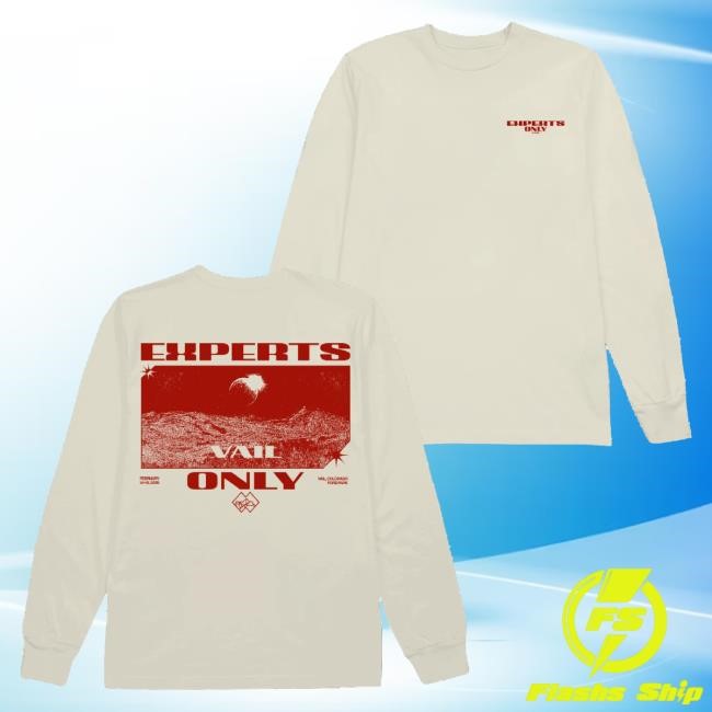 John Summit Merch Experts Only Vail T-Shirt, Hoodie, Tank Top, Sweater And Long Sleeve T-Shirt