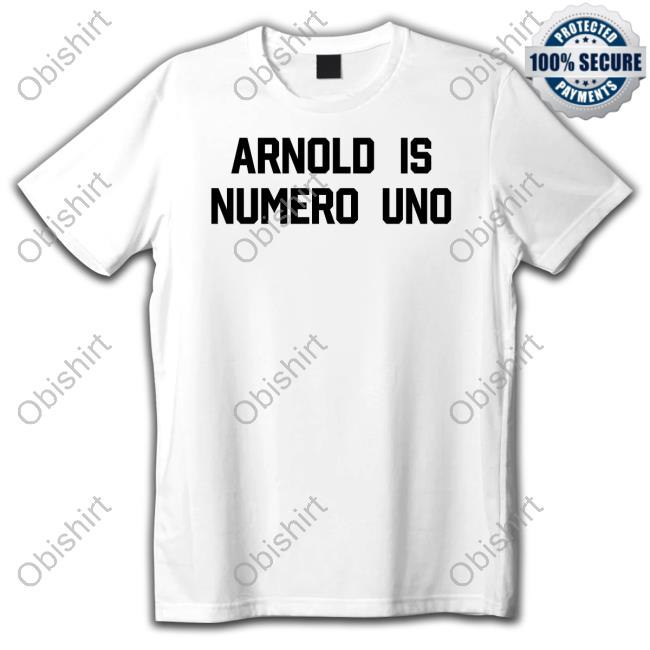Vanessinator Arnold Is Numero Uno Tee Shirt Ilovejohnkimble