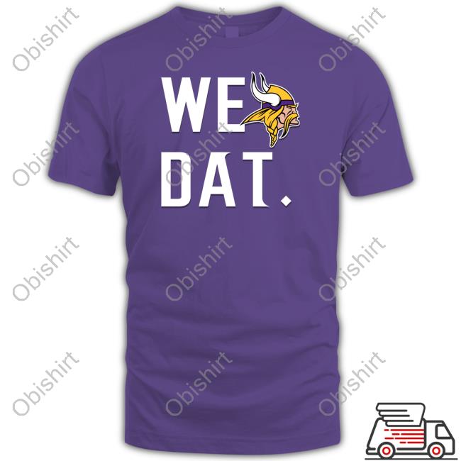 Minnesota Vikings We Dat Shirt
