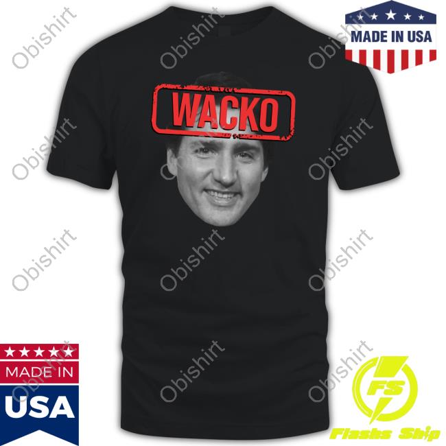 Rebel News Store Wacko Trudeau Shirts