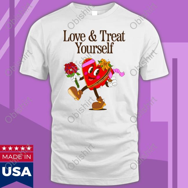 Love And Treat Yourself T Shirt Madebynelson Merch