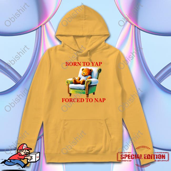 Shitheadsteve Store Born To Yap Forced To Nap T Shirt