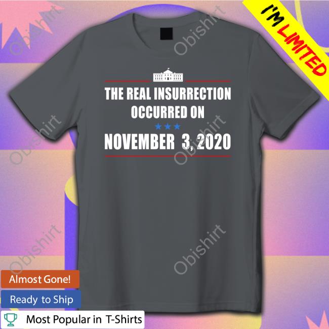 The Real Insurrection Occurred On November 3 2020 Hoodie Sweatshirt