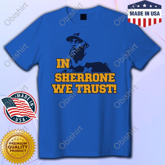 Sherrone Moore In Sherrone We Trust New Shirt