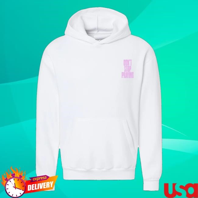 Trending Matthew West Merch Store Don't Stop Praying Hoodie White Tee Shirt