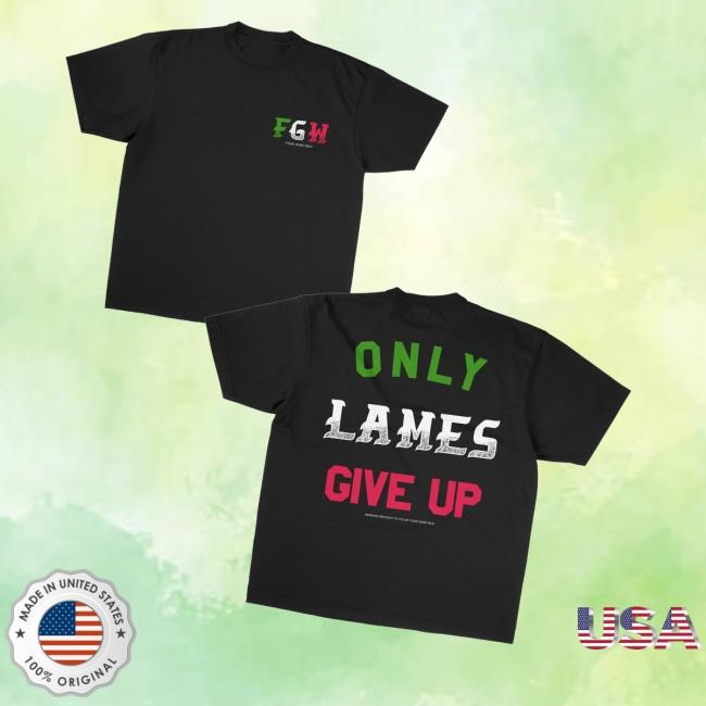 Foosgonewild Merch Store Shop Only Lames Give Up Sweatshirt