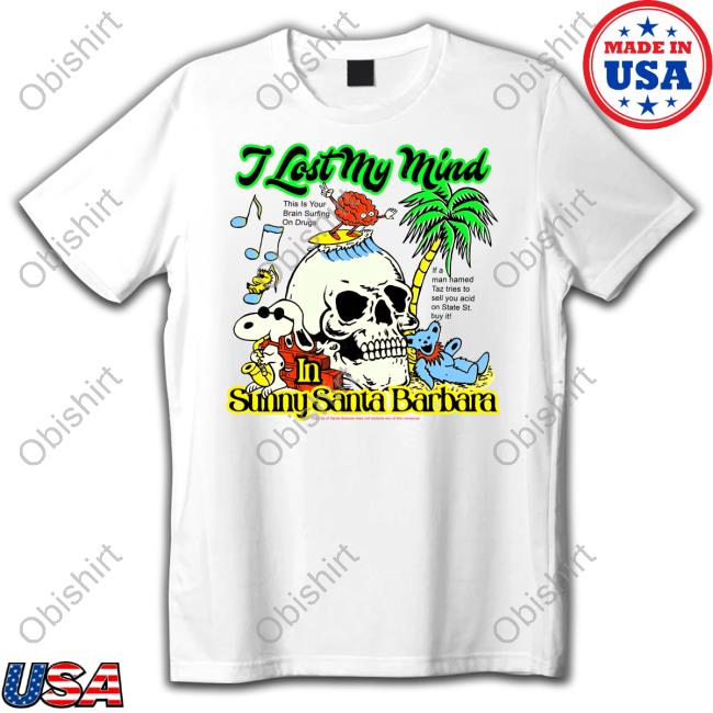 I Lost My Mind In Sunny Santa Barbara Hooded Sweatshirt