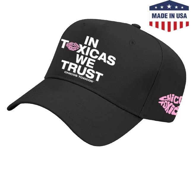 Official Chicos Toxicos Merch In Toxicas We Trust Cap Black