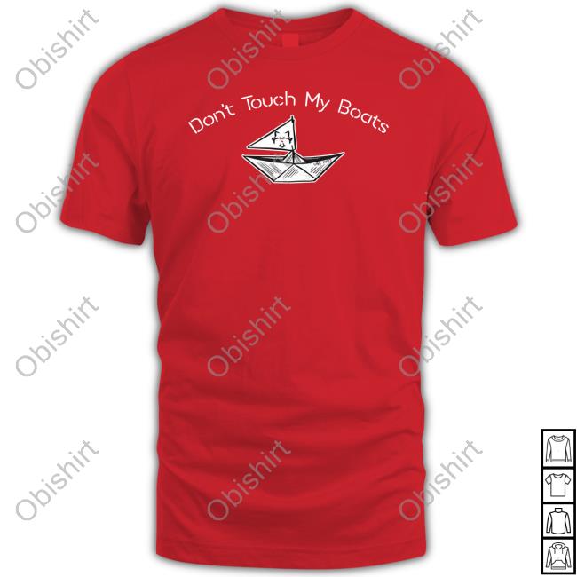 Don't Touch My Boats T Shirt
