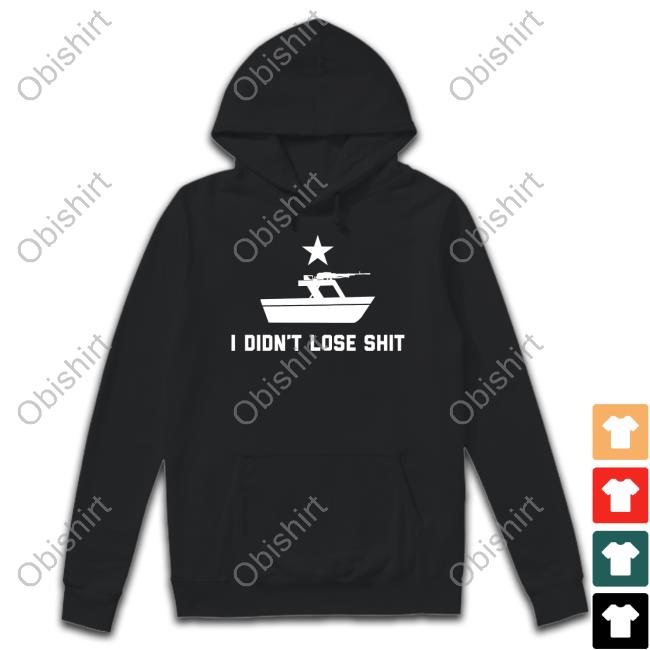 I Didn't Lose Shit Battleship Shirts