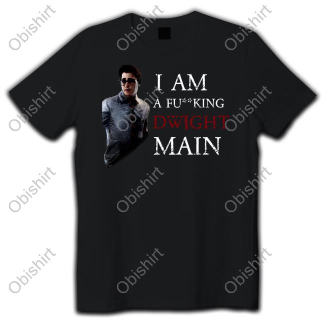 I Am A Fucking Dwight Main Shirts