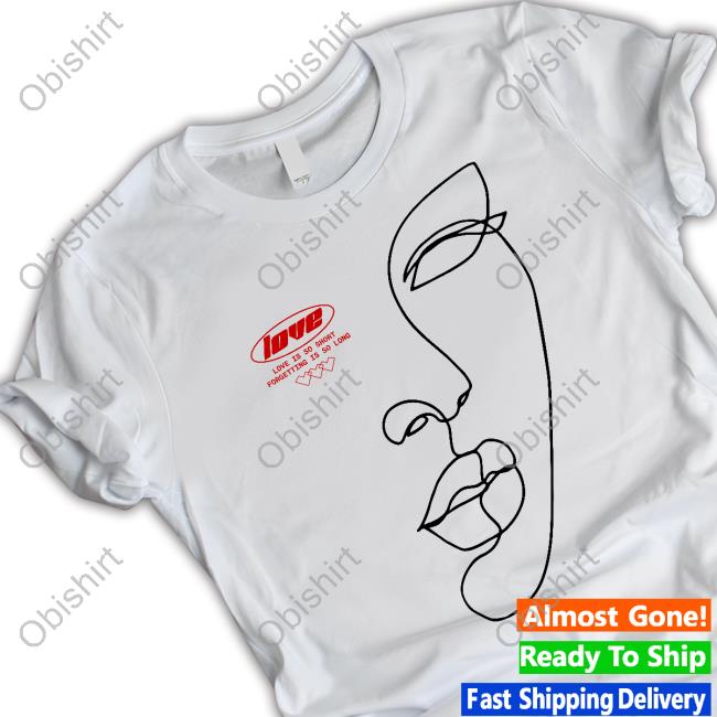 Love Is So Short Forgetting Is So Long Hoodie