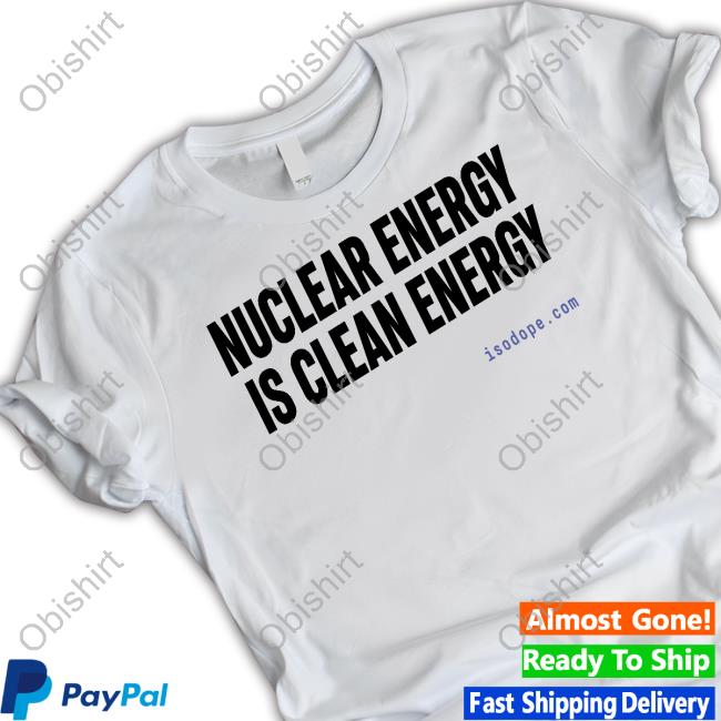 Alyssa Hayes Nuclear Energy Is Clean Energy Shirt
