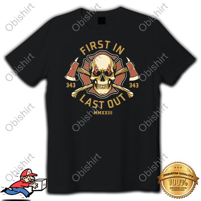 First In Last Out Long Sleeve T Shirt Fallen Fire Fighter