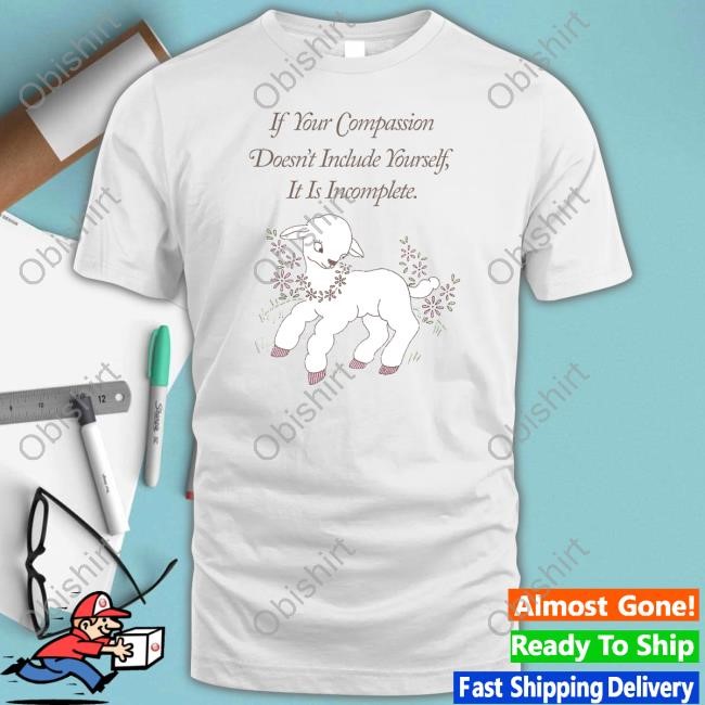 Toastedbyeli If Your Compassion Doesn't Include Yourself It Is Incomplete Hoodie