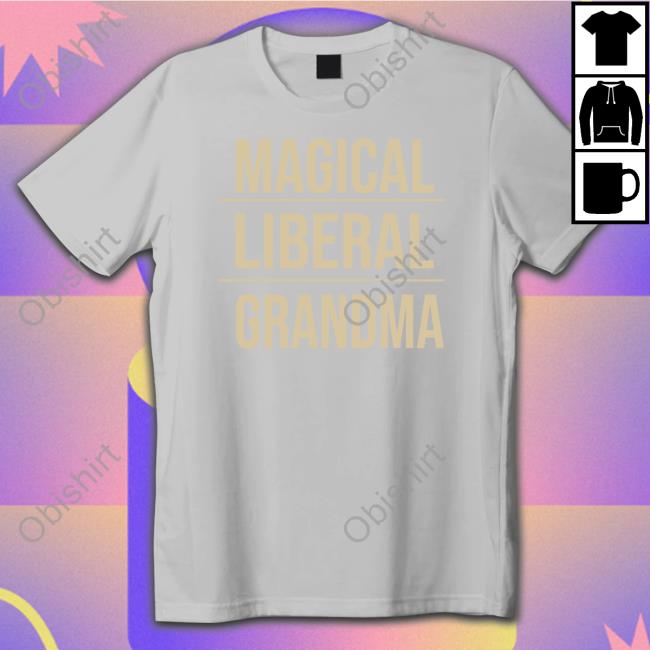 Veemilesattnet1 Magical Liberal Grandma Tee Shirt