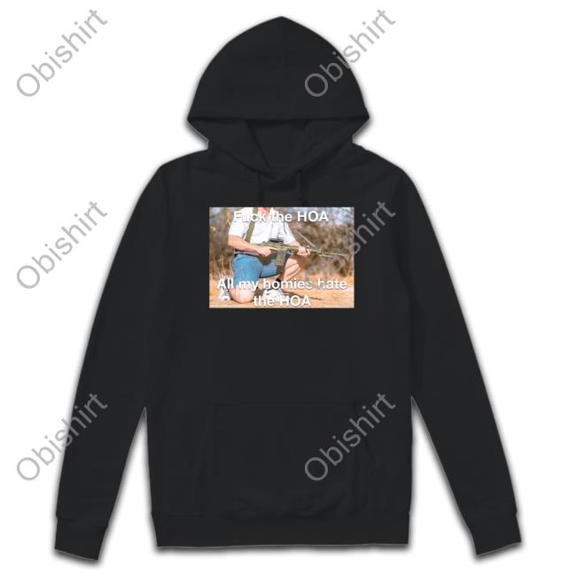 Fuck The Hoa All My Homies Hate The Hoa T Shirts