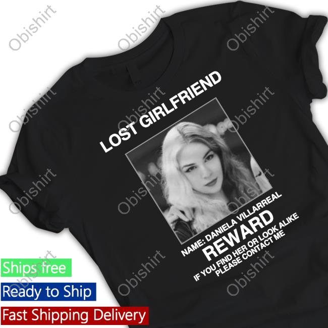 Ripleyblxck Lost Girlfriend Name Daniela Villarreal Reward T Shirt