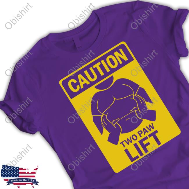 Burr Life Merch Caution Two Paw Lift T Shirt
