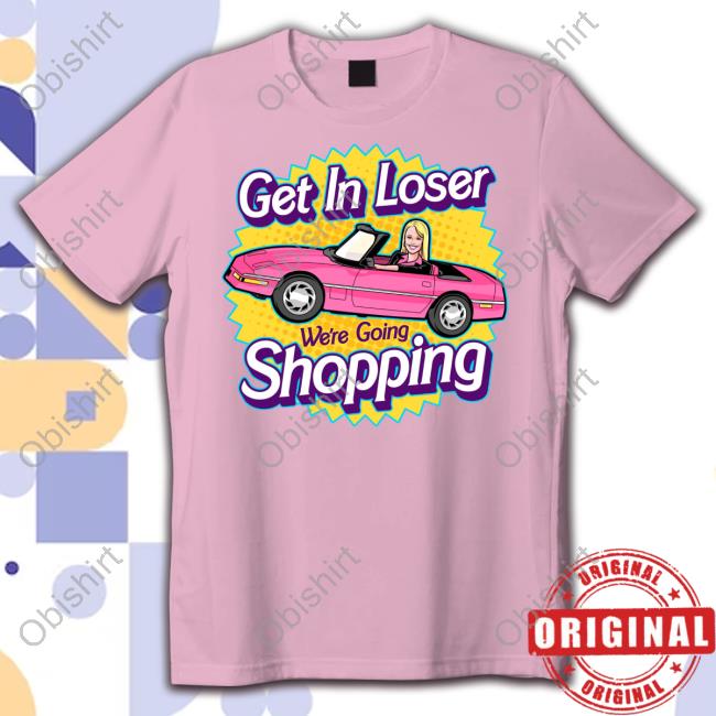 Harebraineddesign Merch Get In Loser We're Going Shopping Sweatshirt