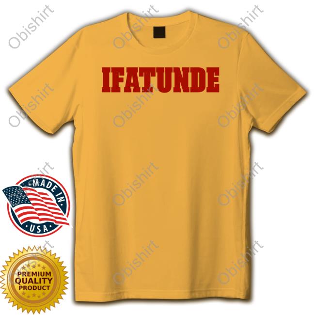 Official Ifatunde Shirt