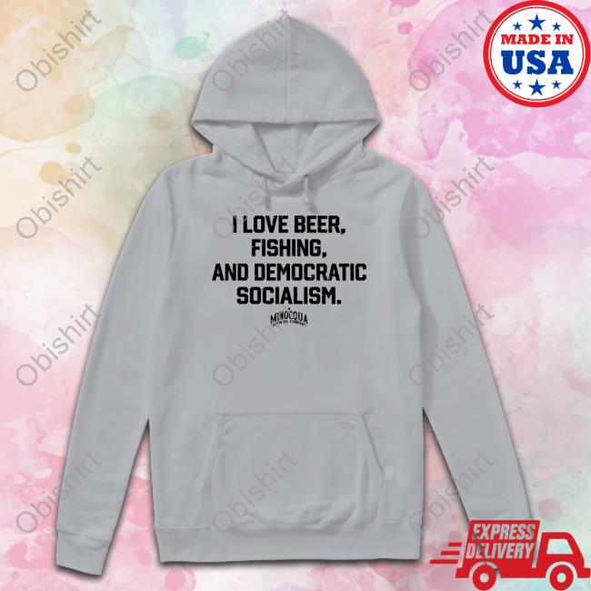 I Love Beer, Fishing And Democratic Socialism Long Sleeve T Shirt Minocqua Brewing Company
