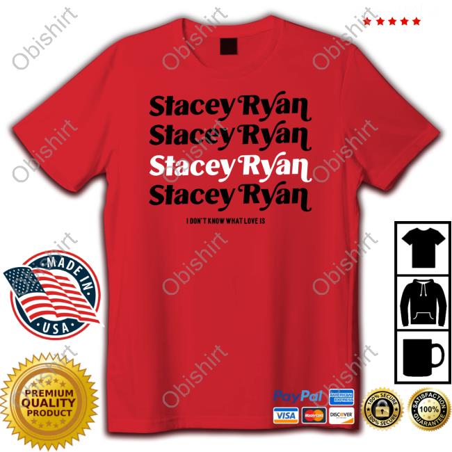 Staceyryanmusic Stacey Ryan I Don't Know What Love Is T Shirt