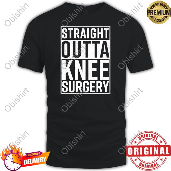 Straight Outta Knee Surgery Tee